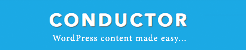 CONDUCTOR PLUG IN WORDPRESS CONTENT MADE EASY